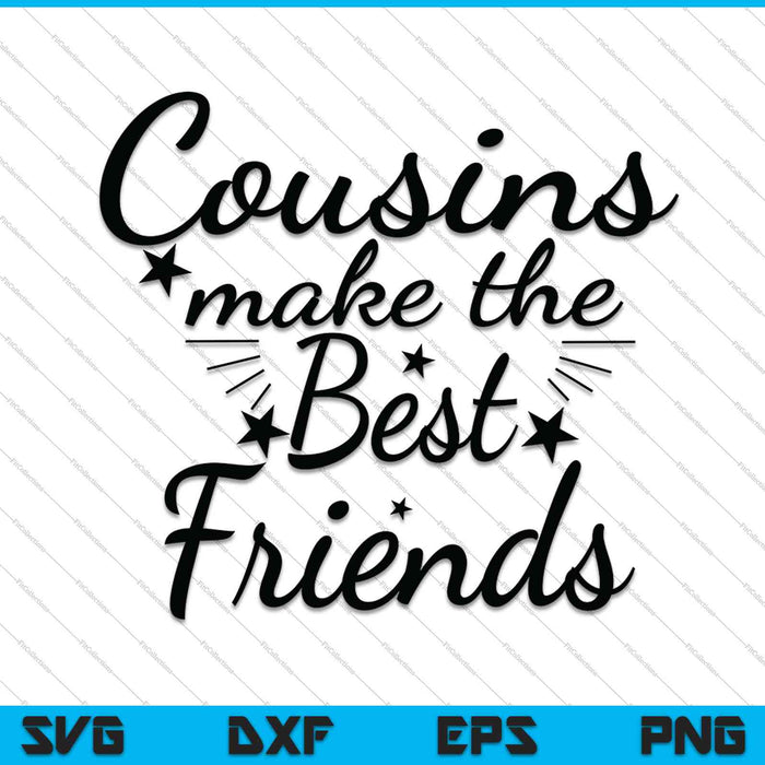 Cousins Make The Best Friends SVG PNG Cutting Printable Files Cousins Make The Best Friends SVG PNG Cutting Printable Files