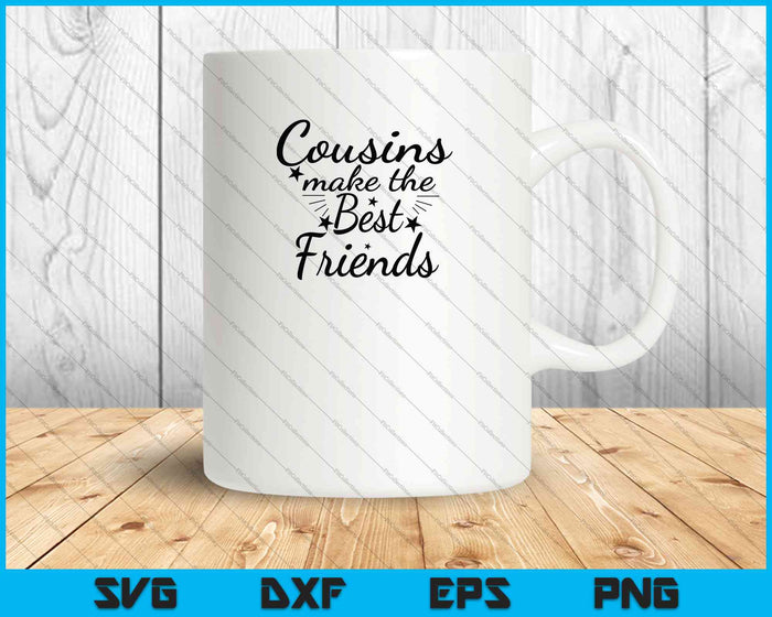 Cousins Make The Best Friends SVG PNG Cutting Printable Files Cousins Make The Best Friends SVG PNG Cutting Printable Files