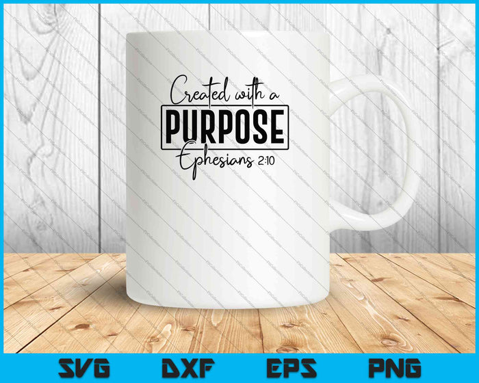 Created with a Purpose Ephesians 2:10 SVG PNG Cutting Printable Files Created with a Purpose Ephesians 2:10 SVG PNG Cutting Printable Files
