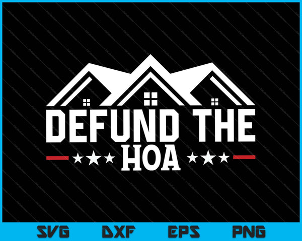 DEFUND THE HOA Homeowners Association SVG PNG Cutting Printable Files