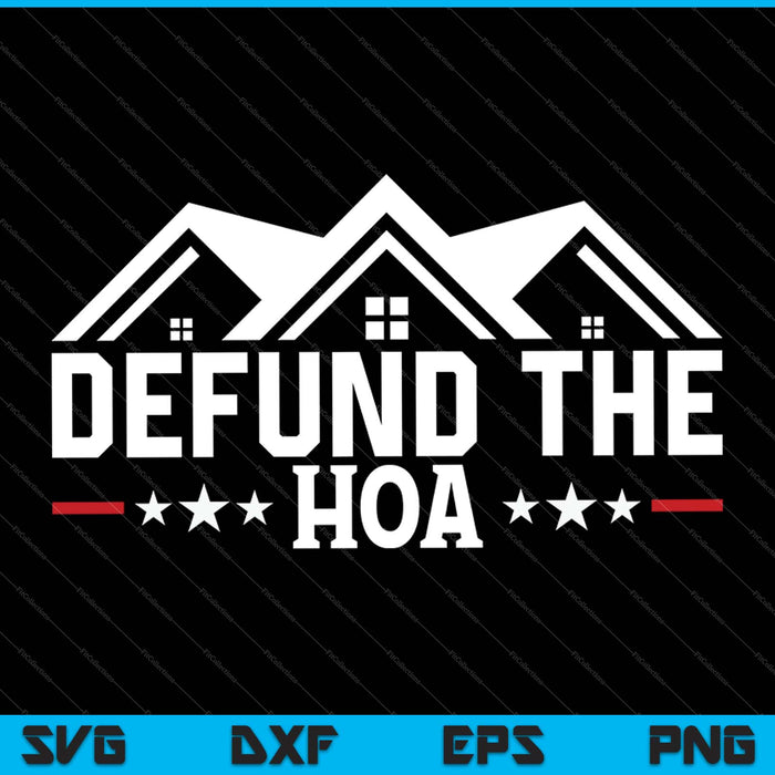 DEFUND THE HOA Homeowners Association SVG PNG Cutting Printable Files DEFUND THE HOA Homeowners Association SVG PNG Cutting Printable Files