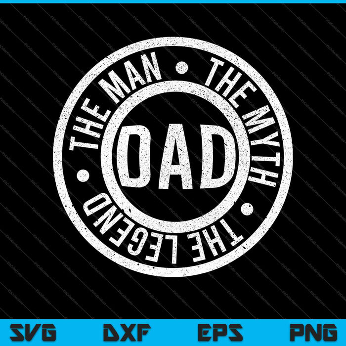 Dad, The Man The Myth, The Legend SVG PNG Cutting Printable Files Dad, The Man The Myth, The Legend SVG PNG Cutting Printable Files