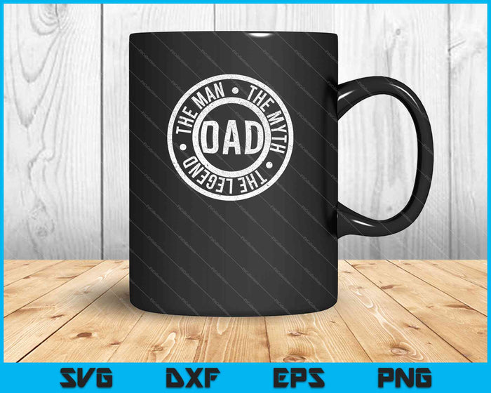 Dad, The Man The Myth, The Legend SVG PNG Cutting Printable Files Dad, The Man The Myth, The Legend SVG PNG Cutting Printable Files