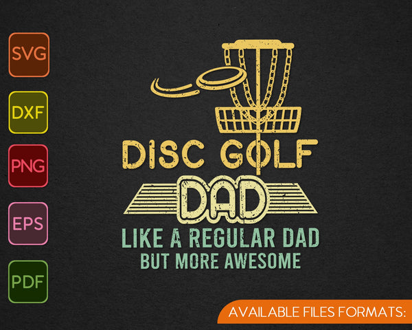 Disc Golf Dad Like A Regular Dad But More Awesome Svg Cutting Printable Files