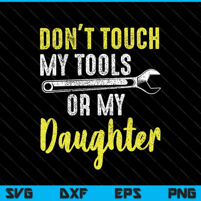 No toques mis herramientas divertido mecánico papá SVG PNG cortando archivos imprimibles No toques mis herramientas divertido mecánico papá SVG PNG cortando archivos imprimibles