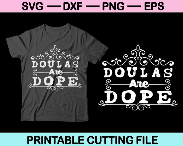 Doulas son Dope SVG PNG cortando archivos imprimibles Doulas son Dope SVG PNG cortando archivos imprimibles