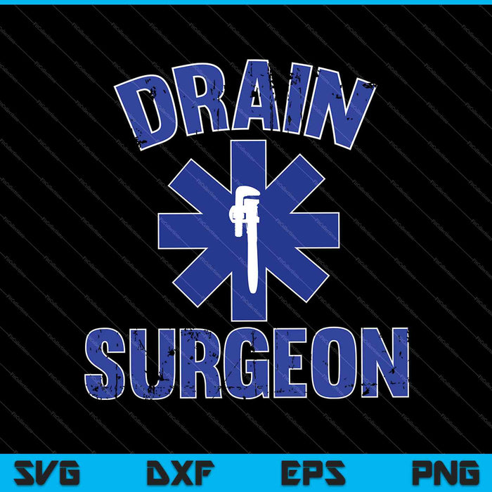 Drain Surgeon Funny Plumber And Pipefitter SVG PNG Cutting Printable Files
