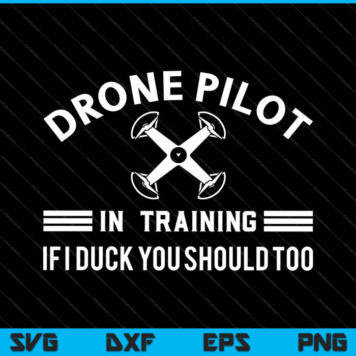 Drones Funny Quadcopter Drone Pilot In Training Drone SVG PNG Files