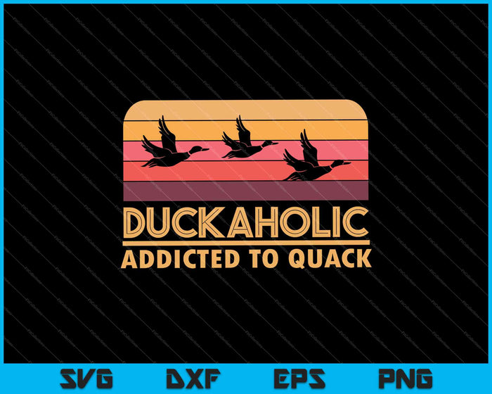 Duckaholic adicto a Quack SVG PNG cortando archivos imprimibles Duckaholic adicto a Quack SVG PNG cortando archivos imprimibles