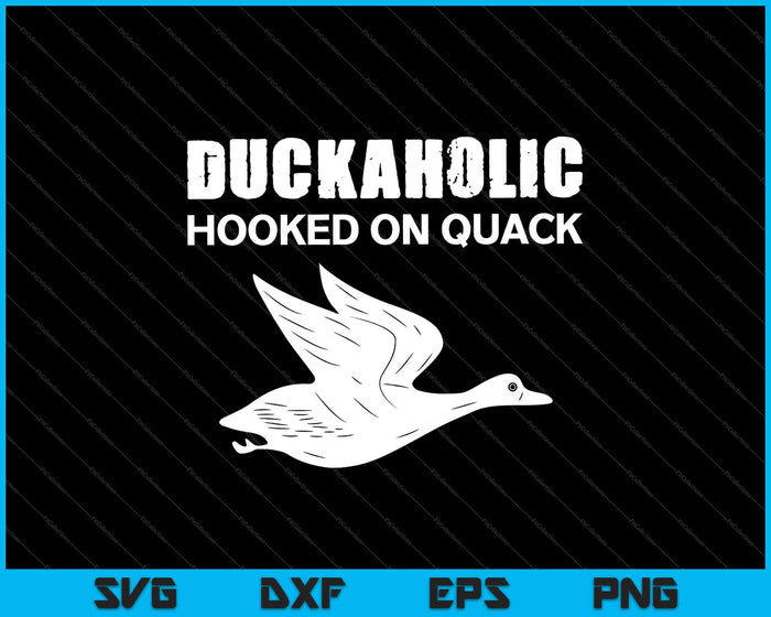 Duckaholic enganchado a Quack SVG PNG cortando archivos imprimibles Duckaholic enganchado a Quack SVG PNG cortando archivos imprimibles
