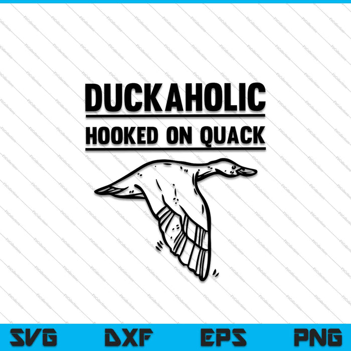 Duckaholic enganchado a Quack SVG PNG cortando archivos imprimibles Duckaholic enganchado a Quack SVG PNG cortando archivos imprimibles