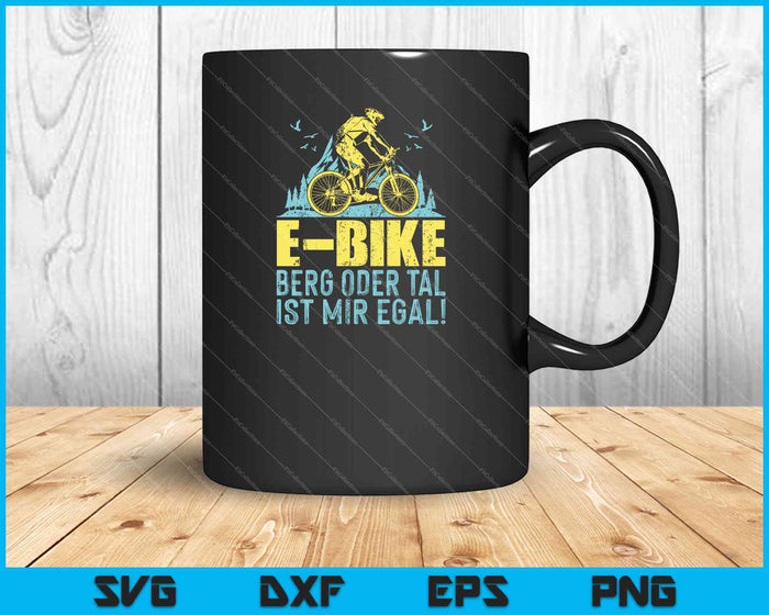 E-bike Berg Oder Tal Ist Mir Egal! SVG PNG Druckbare Dateien schneiden E-bike Berg Oder Tal Ist Mir Egal! SVG PNG Druckbare Dateien schneiden