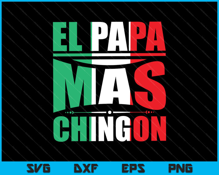 El Papa Mas Chingon Funny Spanish Fathers Day SVG PNG Cutting Printable Files El Papa Mas Chingon Funny Spanish Fathers Day SVG PNG Cutting Printable Files