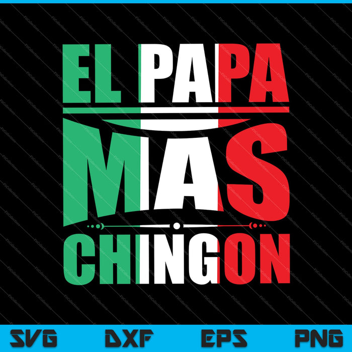 El Papa Mas Chingon Funny Spanish Fathers Day SVG PNG Cutting Printable Files El Papa Mas Chingon Funny Spanish Fathers Day SVG PNG Cutting Printable Files