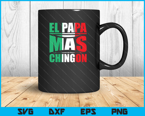 El Papa Mas Chingon Funny Spanish Fathers Day SVG PNG Cutting Printable Files