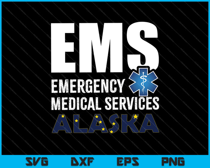 EMS Emergency Medical Services Alaska SVG PNG Cutting Printable Files EMS Emergency Medical Services Alaska SVG PNG Cutting Printable Files