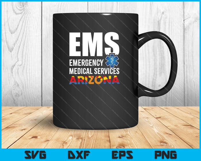EMS Emergency Medical Services Arizona SVG PNG Cutting Printable Files EMS Emergency Medical Services Arizona SVG PNG Cutting Printable Files