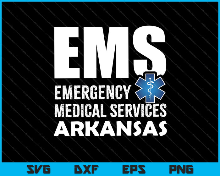 EMS Emergency Medical Services Arkansas SVG PNG Cutting Printable Files EMS Emergency Medical Services Arkansas SVG PNG Cutting Printable Files