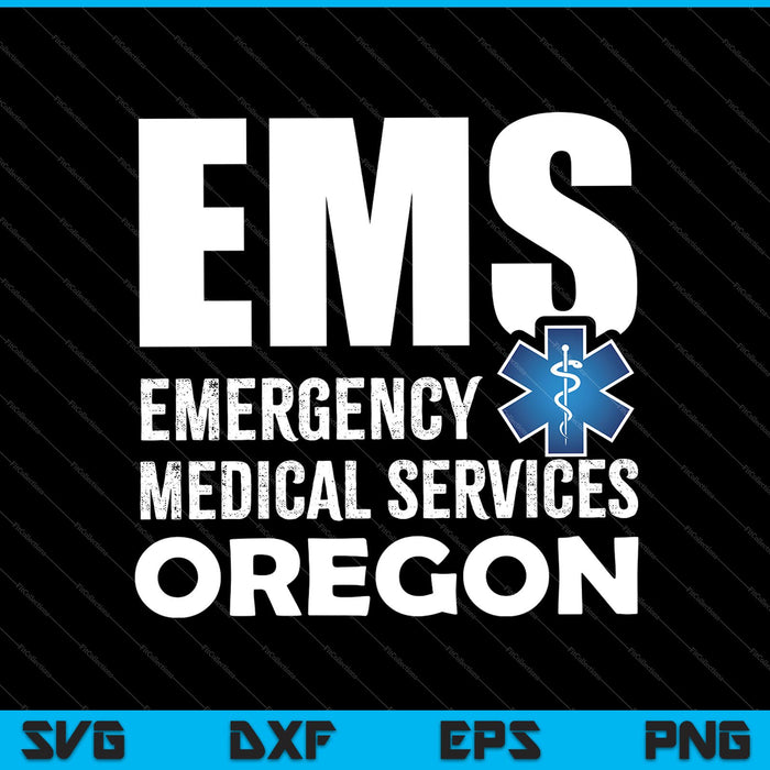 EMS Emergency Medical Services Oregon SVG PNG Cutting Printable Files EMS Emergency Medical Services Oregon SVG PNG Cutting Printable Files
