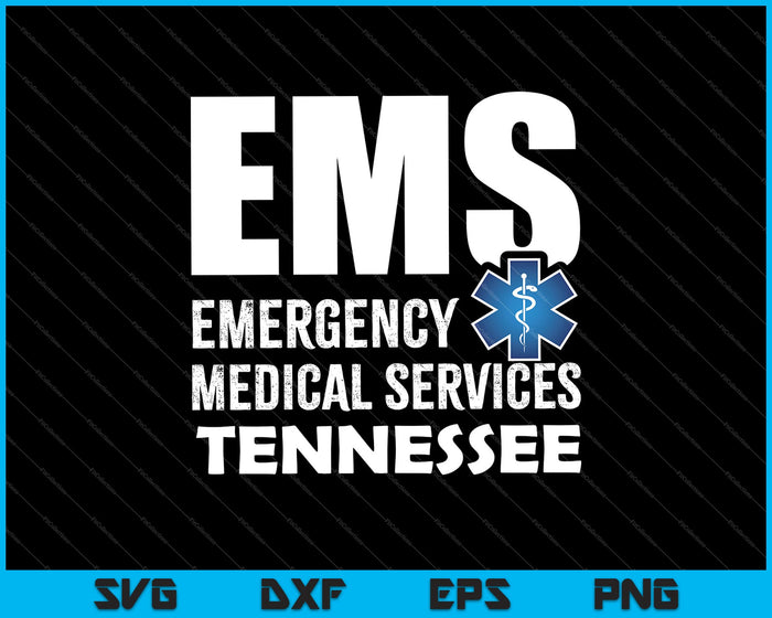 EMS Emergency Medical Services Tennessee SVG PNG Cutting Printable Files EMS Emergency Medical Services Tennessee SVG PNG Cutting Printable Files