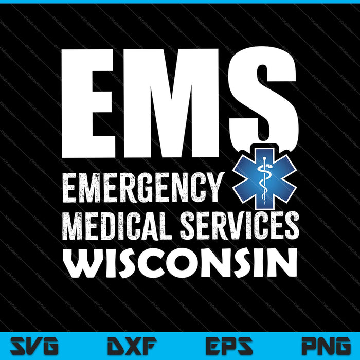 EMS Emergency Medical Services Wisconsin SVG PNG Cutting Printable Files EMS Emergency Medical Services Wisconsin SVG PNG Cutting Printable Files