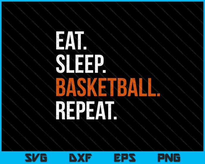 Comer dormir baloncesto repetir SVG PNG cortar archivos imprimibles Comer dormir baloncesto repetir SVG PNG cortar archivos imprimibles