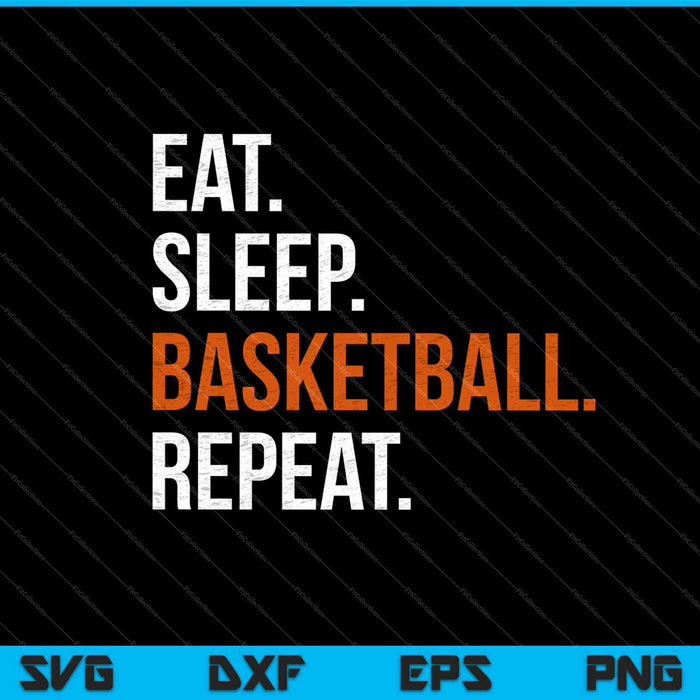Comer dormir baloncesto repetir SVG PNG cortar archivos imprimibles Comer dormir baloncesto repetir SVG PNG cortar archivos imprimibles