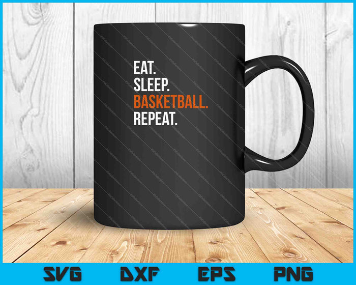 Comer dormir baloncesto repetir SVG PNG cortar archivos imprimibles Comer dormir baloncesto repetir SVG PNG cortar archivos imprimibles