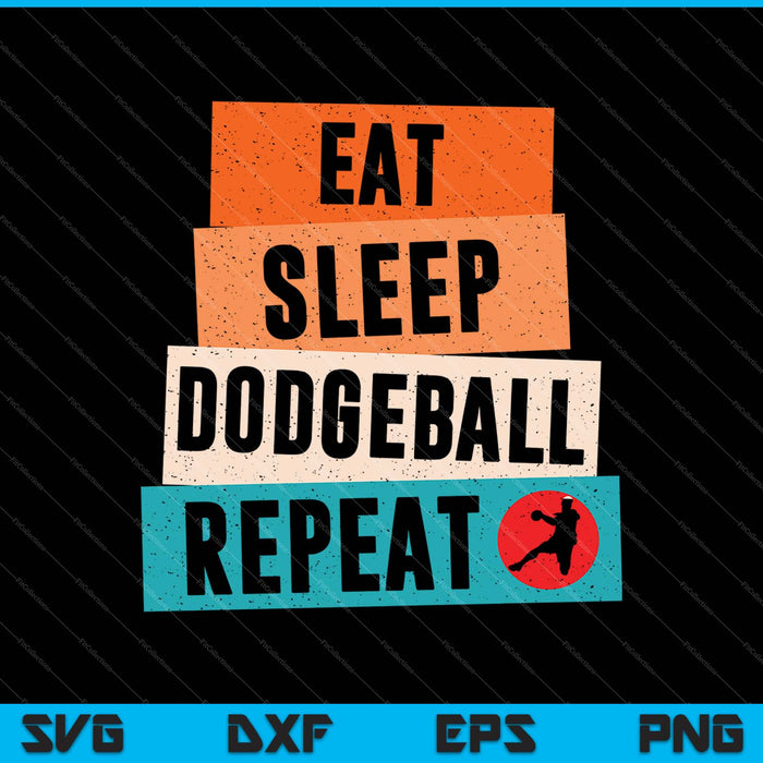 Eet slaap Dodgeball Herhaal SVG PNG Snijden afdrukbare bestanden Eet slaap Dodgeball Herhaal SVG PNG Snijden afdrukbare bestanden