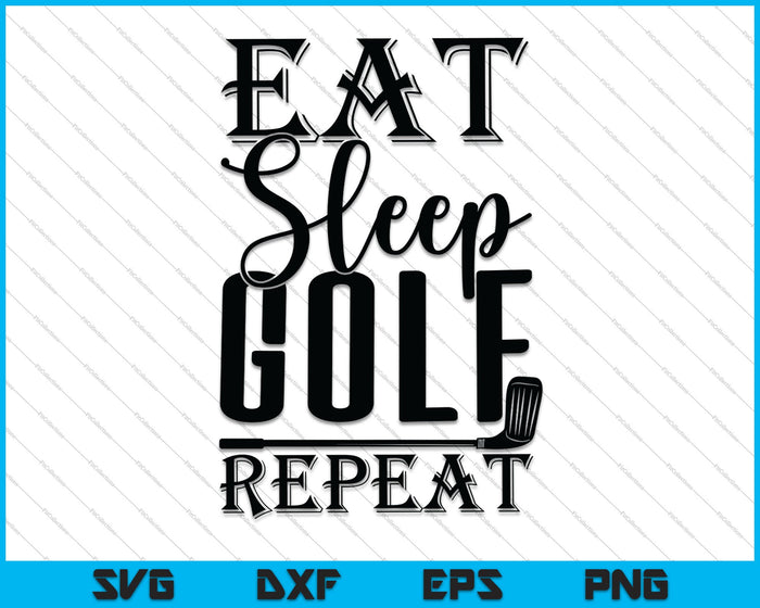 Eat Sleep Golf Repetir SVG PNG Cortar archivos imprimibles Eat Sleep Golf Repetir SVG PNG Cortar archivos imprimibles