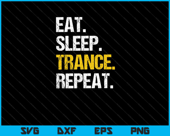 Eat Sleep Trance Repeat Music Gift Svg Cutting Printable Files Eat Sleep Trance Repeat Music Gift Svg Cutting Printable Files