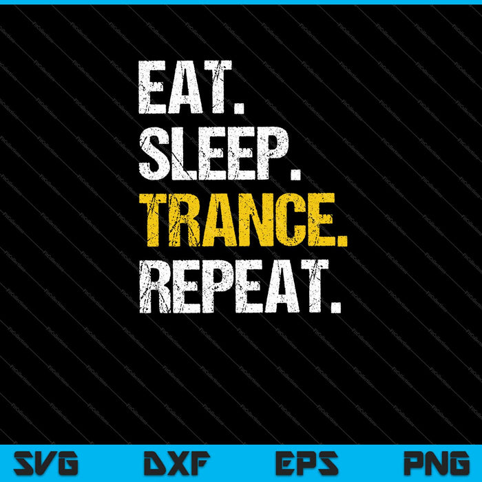 Eat Sleep Trance Repeat Music Gift Svg Cutting Printable Files Eat Sleep Trance Repeat Music Gift Svg Cutting Printable Files
