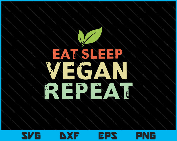 Eet slaap Vegan Herhaal SVG PNG Snijden afdrukbare bestanden Eet slaap Vegan Herhaal SVG PNG Snijden afdrukbare bestanden