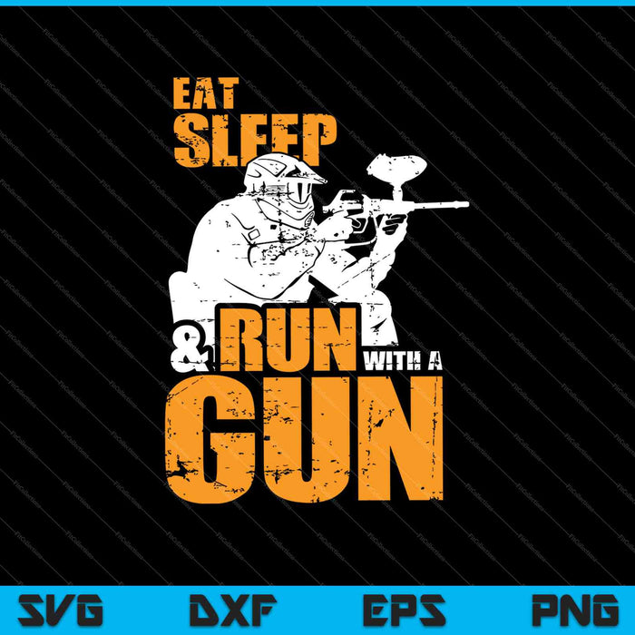 Eat Sleep & Run with a Gun Paintball SVG PNG Cutting Printable Files Eat Sleep & Run with a Gun Paintball SVG PNG Cutting Printable Files