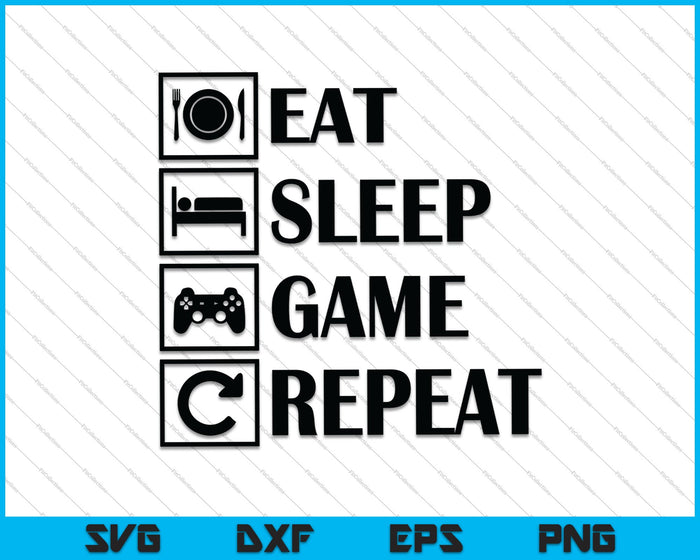 Eat Sleep Game Repetir SVG PNG Cortar archivos imprimibles Eat Sleep Game Repetir SVG PNG Cortar archivos imprimibles