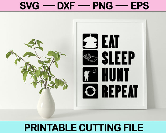Eat Sleep Hunt Repetir Svg Cortando Archivos Imprimibles Eat Sleep Hunt Repetir Svg Cortando Archivos Imprimibles