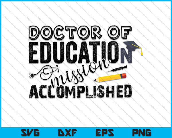 EdD Doctor of Education Accomplish Doctorate Graduation SVG PNG Cutting Printable Files