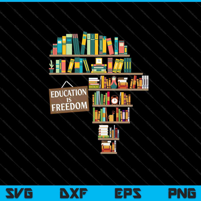 Education Is Freedom Black History SVG PNG Cutting Printable Files Education Is Freedom Black History SVG PNG Cutting Printable Files