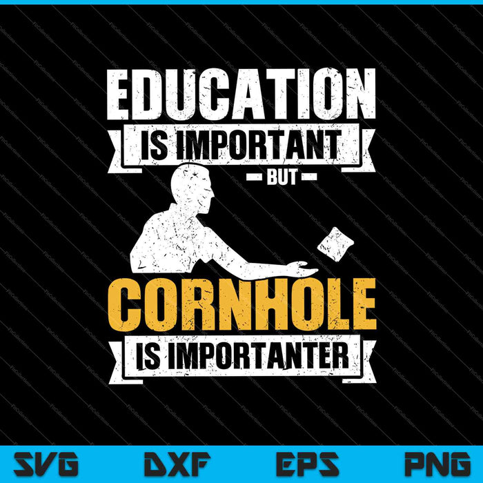Education is important but cornhole is Importanter SVG PNG Cutting Printable Files