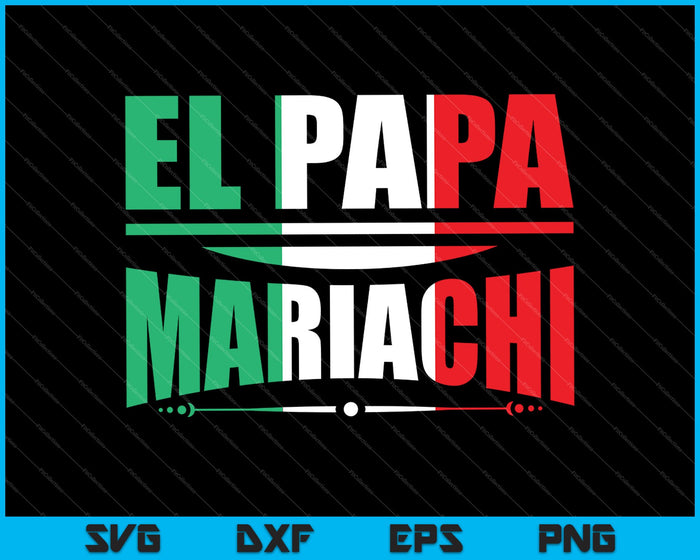 El Papa Mariachi Funny Spanish Fathers Day SVG PNG Cutting Printable Files El Papa Mariachi Funny Spanish Fathers Day SVG PNG Cutting Printable Files