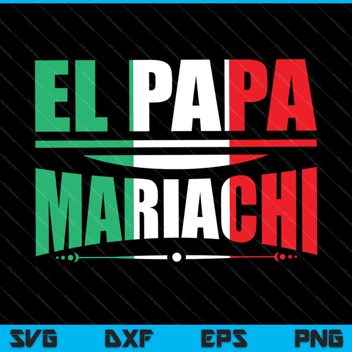 El Papa Mariachi Funny Spanish Fathers Day SVG PNG Cutting Printable Files El Papa Mariachi Funny Spanish Fathers Day SVG PNG Cutting Printable Files