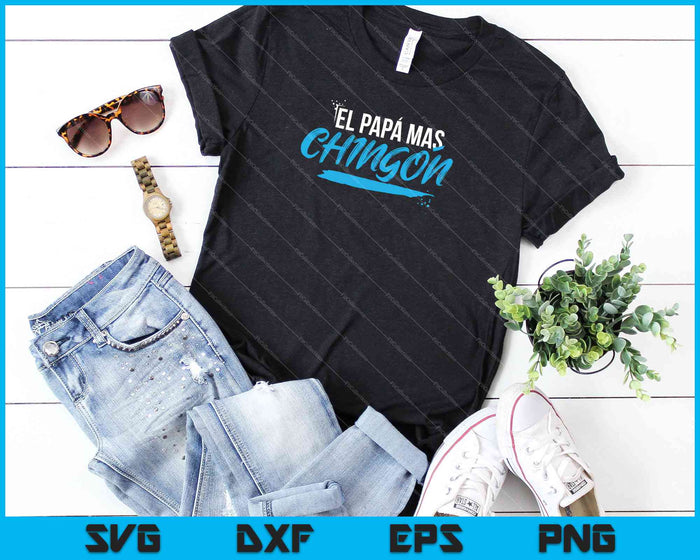 El Papa mas Chingon Dia del Padre Regalo SVG PNG Cutting Printable Files El Papa mas Chingon Dia del Padre Regalo SVG PNG Cutting Printable Files