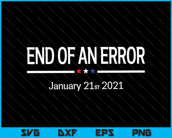 End Of An Error January 21st 2021 SVG PNG Cutting Printable Files End Of An Error January 21st 2021 SVG PNG Cutting Printable Files