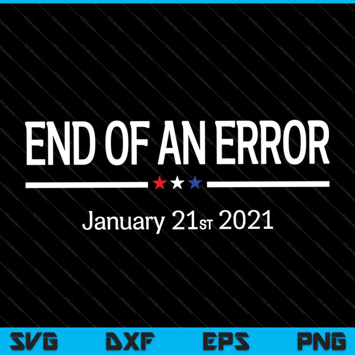 End Of An Error January 21st 2021 SVG PNG Cutting Printable Files End Of An Error January 21st 2021 SVG PNG Cutting Printable Files