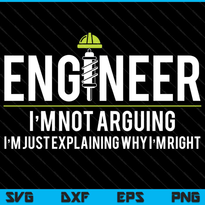 Engineer I'm Not Arguing Funny Engineering SVG PNG Cutting Printable Files Engineer I'm Not Arguing Funny Engineering SVG PNG Cutting Printable Files