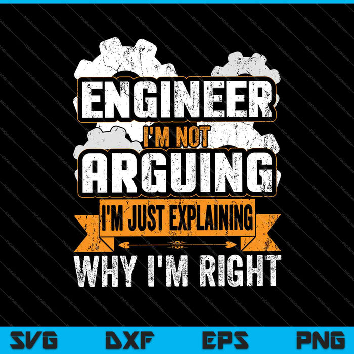 Engineer I'm Not Arguing Just Explaining Why I'm Right SVG PNG Cutting Printable Files Engineer I'm Not Arguing Just Explaining Why I'm Right SVG PNG Cutting Printable Files