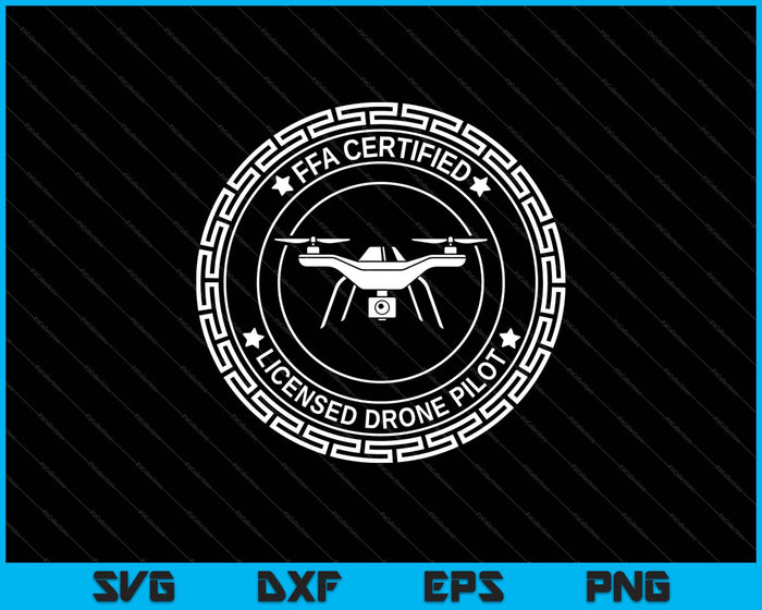 FAA Certified Licensed Drone Pilot SVG PNG Cutting Printable Files