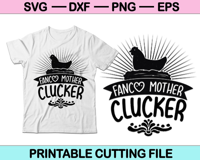 Fancy Mother Clucker SVG PNG Cutting Printable Files Fancy Mother Clucker SVG PNG Cutting Printable Files