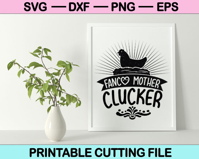 Fancy Mother Clucker SVG PNG Cutting Printable Files Fancy Mother Clucker SVG PNG Cutting Printable Files