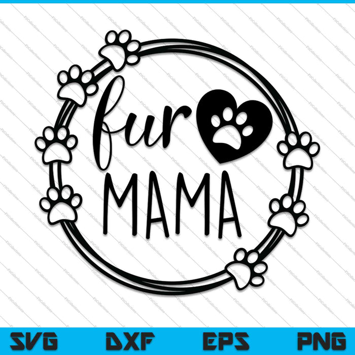 Fur Mama SVG PNG Cutting Printable Files Fur Mama SVG PNG Cutting Printable Files